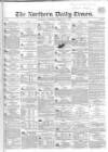 Northern Daily Times Thursday 15 February 1855 Page 1