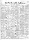 Northern Daily Times Tuesday 27 February 1855 Page 1