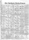 Northern Daily Times Saturday 03 March 1855 Page 1