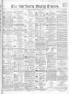 Northern Daily Times Friday 16 March 1855 Page 1