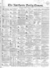 Northern Daily Times Saturday 24 March 1855 Page 1