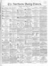 Northern Daily Times Monday 09 April 1855 Page 1