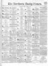 Northern Daily Times Friday 13 April 1855 Page 1