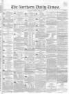 Northern Daily Times Monday 23 April 1855 Page 1