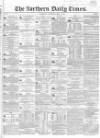 Northern Daily Times Saturday 05 May 1855 Page 1