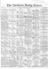 Northern Daily Times Monday 11 June 1855 Page 1
