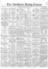 Northern Daily Times Monday 18 June 1855 Page 1