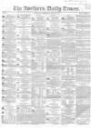 Northern Daily Times Wednesday 27 June 1855 Page 1