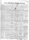Northern Daily Times Wednesday 01 August 1855 Page 1