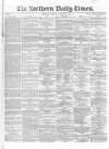 Northern Daily Times Thursday 02 August 1855 Page 1