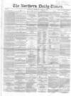 Northern Daily Times Wednesday 15 August 1855 Page 1