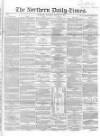 Northern Daily Times Saturday 18 August 1855 Page 1