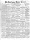 Northern Daily Times Wednesday 12 September 1855 Page 1