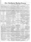 Northern Daily Times Saturday 29 September 1855 Page 1