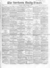 Northern Daily Times Friday 05 October 1855 Page 1