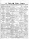 Northern Daily Times Friday 12 October 1855 Page 1