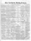 Northern Daily Times Wednesday 17 October 1855 Page 1