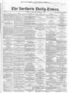 Northern Daily Times Saturday 27 October 1855 Page 1