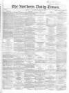 Northern Daily Times Thursday 22 November 1855 Page 1