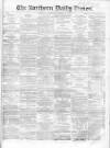 Northern Daily Times Saturday 08 December 1855 Page 1