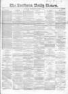 Northern Daily Times Wednesday 02 January 1856 Page 1