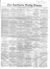 Northern Daily Times Thursday 03 January 1856 Page 1