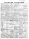 Northern Daily Times Saturday 26 January 1856 Page 1