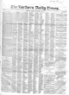 Northern Daily Times Friday 22 February 1856 Page 1