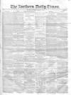 Northern Daily Times Tuesday 04 March 1856 Page 1