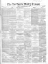 Northern Daily Times Wednesday 05 March 1856 Page 1