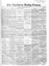 Northern Daily Times Monday 10 March 1856 Page 1