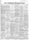 Northern Daily Times Wednesday 26 March 1856 Page 1