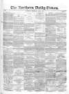 Northern Daily Times Wednesday 09 April 1856 Page 1