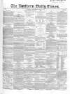 Northern Daily Times Wednesday 16 April 1856 Page 1