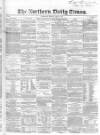 Northern Daily Times Monday 12 May 1856 Page 1