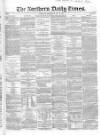 Northern Daily Times Wednesday 14 May 1856 Page 1