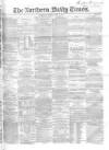 Northern Daily Times Friday 13 June 1856 Page 1