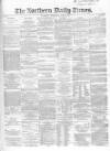Northern Daily Times Wednesday 18 June 1856 Page 1