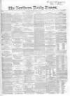 Northern Daily Times Friday 27 June 1856 Page 1