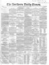 Northern Daily Times Wednesday 02 July 1856 Page 1