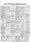 Northern Daily Times Monday 28 July 1856 Page 1