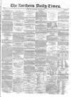 Northern Daily Times Saturday 02 August 1856 Page 1