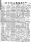 Northern Daily Times Monday 15 September 1856 Page 1