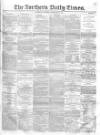Northern Daily Times Tuesday 02 September 1856 Page 1