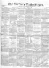 Northern Daily Times Friday 19 September 1856 Page 1