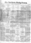 Northern Daily Times Tuesday 30 September 1856 Page 1