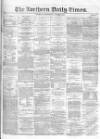 Northern Daily Times Wednesday 01 October 1856 Page 1