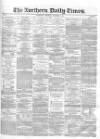 Northern Daily Times Saturday 04 October 1856 Page 1