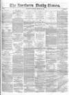 Northern Daily Times Monday 13 October 1856 Page 1