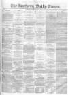 Northern Daily Times Thursday 16 October 1856 Page 1